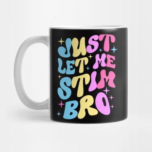 Just Let Me Stim Bro Mug